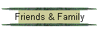Friends & Family