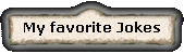 My favorite Jokes